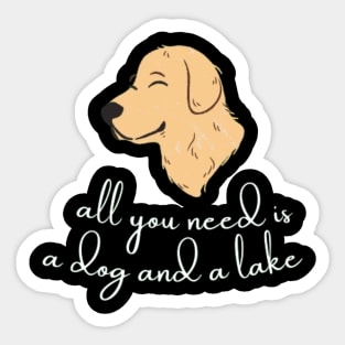 All You Need Is A Dog And A Lake Sticker